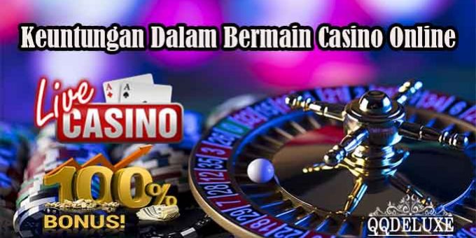 Keuntungan Dalam Bermain Casino Online